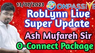 #ONPASSIVE RobLynn Live Update by ASH MUFAREH || Package Update || #dipayanmanna