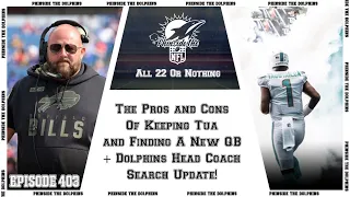 Episode 403: The Pros & Cons Of Keeping Tua & Finding A New QB + Dolphins Head Coach Search Update!