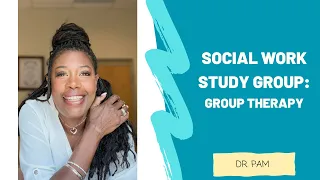 Social Work Study Group: Group Therapy with Dr. Pam