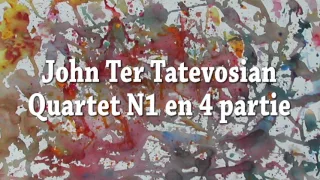 John Ter Tatevosian Quartet N1 en 4 partie