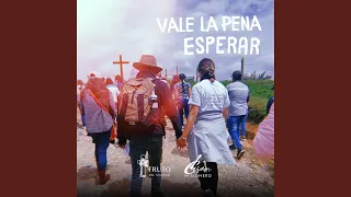 Vale la Pena Esperar