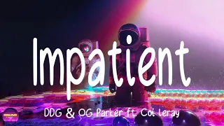 DDG , OG Parker ft. Coi Leray - Impatient (Lyrics)