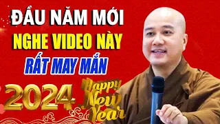 Đầu Năm Mới 2024 Nghe VIDEO NÀY''Rất May Mắn''Thầy Thích Pháp Hòa