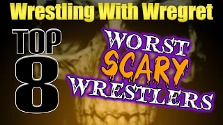 Top 8 Worst Scary Wrestlers | Wrestling With Wregret