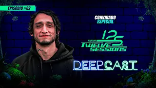 TWELVE SESSIONS | DEEPCAST #02