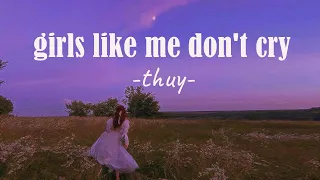 Girls like me don't cry - thuy | sped up (Lyrics + Vietsub) ♫