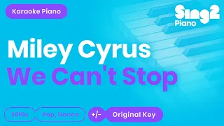 Miley Cyrus - We Can't Stop (Piano Karaoke)