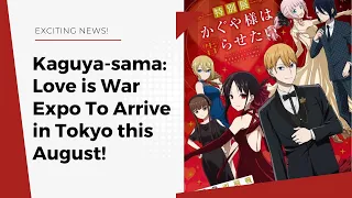 Kaguya-sama: Love is War Expo To Arrive in Tokyo this August!
