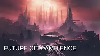 CYBERPUNK FUTURE CITY AMBIENCE [ambient music for relax]