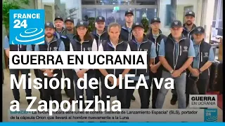 Misión de la OIEA rumbo a la planta nuclear de Zaporizhia, Ucrania, para evaluar daños