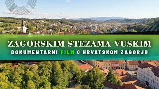 Dokumentarni film o Hrvatskom zagorju - Zagorskim stezama vuskim