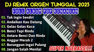 DJ REMIK ORGEN TUNGGAL TERBARU 2023 FUUL ALBUM POP KENANGAN