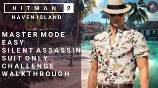 HITMAN 2 | Haven Island | Master | Silent Assassin/Suit Only | Challenge | Walkthrough