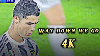 Cristiano Ronaldo X Way Down We Go [4K Edit] #ronaldo #4k