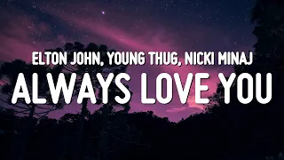 Elton John, Young Thug & Nicki Minaj - Always Love You (Lyrics)