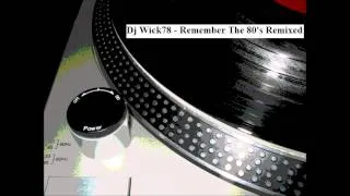 Dj Wick78 - Remember the 80's Remixed