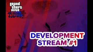 GTA: Stars & Stripes - Development Stream #1