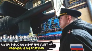 Latest Update! Submarine Fleet na Magdadala ng Poseidon Nuclear Torpedo Bubuuin na Ngayon ng Russia