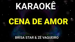 KARAOKÊ - CENA DE AMOR - BRISA STAR & ZÉ VAQUEIRO - PISEIRO