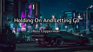 Ross Copperman - Holding On And Letting Go (Lyrics)