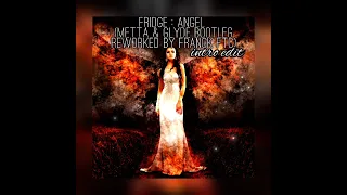 Fridge: Angel (Metta & Glyde Bootleg / Reworked by Franck FTC).