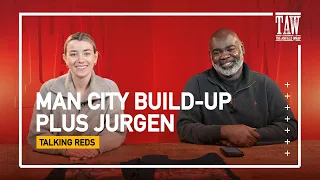 Man City Build Up & Jurgen | Talking Reds LIVE