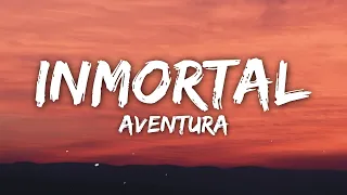 Aventura - Inmortal (Letra/Lyrics)