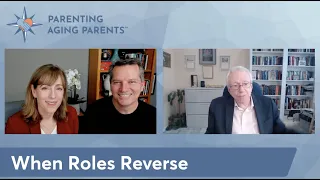 When roles reverse and you're caring for your aging parent
