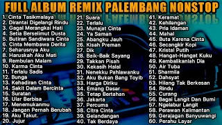 FULL ALBUM REMIX PALEMBANG NONSTOP 7 JAM