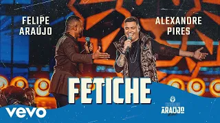 Felipe Araújo, Alexandre Pires - Fetiche (Clube do Araújo)