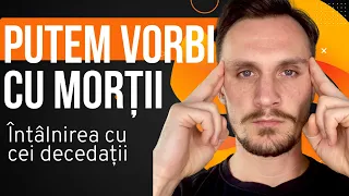 Putem vorbi cu morții   Întalnirea cu cei decedați