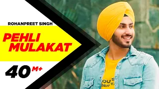 Rohanpreet Singh | Pehli Mulakat (OFFICIAL VIDEO) | Latest Punjabi Songs 2018 | New Songs 2018