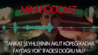 MP - "Tarikat Şeyhlerinin Akut Köpeği Kadar Faydası Yok" İfadesi Doğru Mu?