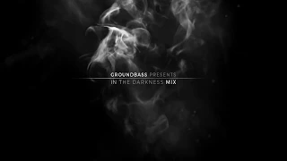 GroundBass - In The Darkness MIX