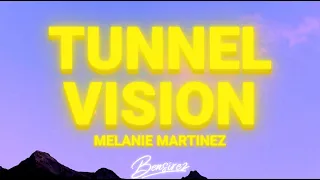 Melanie Martinez - Tunnel Vision (Lyrics)