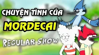 Chuyện Tình Của Mordecai | Regular Show (Chương trình thường nhật)