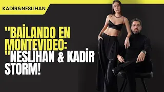 Neslihan Atagül y Kadir Doğulu Conquistan Montevideo:¡El Baile Viral que Sacudió las Redes Sociales!