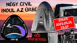 Az Axiom Space AX-2 küldetés indítása  |  14. ÉLŐ közvetítés  |  ŰRKUTATÁS MAGYARUL