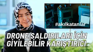 Drone'ları önlemek için giyilebilir karıştırıcı yaptı: Melike Bağcı #akılkatanlar