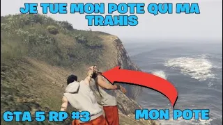 JE TUE MON POTE QUI MA TRAHIS ! GTA 5 RP LA TRAHISON #3