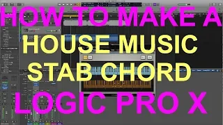 HOW TO MAKE A HOUSE MUSIC STAB CHORD : Logic Pro X