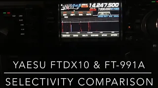 FTdx10 & FT-991A: Selectivity Comparison (Video #19 in this series)