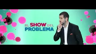 EL SHOW DEL PROBLEMA PROGRAMA COMPLETO 2021