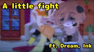 A little fight | ft. Dream, Ink | Star Sanses | skit