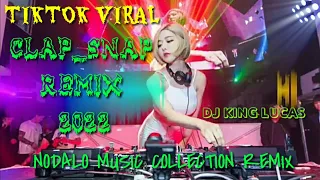 TIKTOK VIRAL CLAP SNAP REMIX 2022_(Powered by Dj King Lucas )