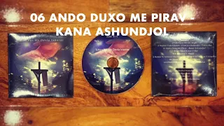 Tchiro Vas Me Devla Inkerav - Track 6 Ando Duxo Me Pirav - Kana Ashundjol