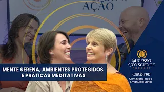 Mente Serena, Ambientes Protegidos e Práticas Meditativas - Conexão #015