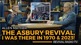 The Asbury Revival, I Was There in 1970 & 2023! Allen Mather | Revival Radio TV