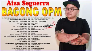 The Best Collection Songs Of Aiza Seguerra -  Araw Gabi Album  - Bagong OPM Ibig Kanta 2021