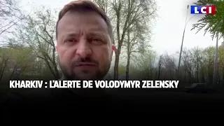 Kharkiv : l'alerte de Volodymyr Zelensky